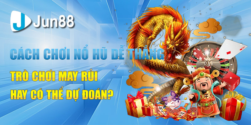 cach choi no hu de thang bi quyet thang lon vo cung don gian