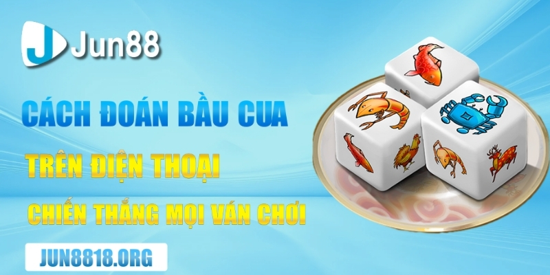 cach doan bau cua tren dien thoai chien thang moi van choi