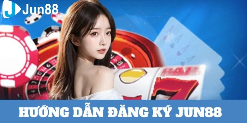 Hướng Dẫn Đăng Ký 1 Hướng dẫn đăng ký jun88 đơn giản và chi tiết