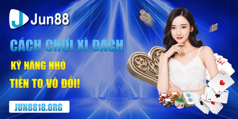 cach choi xi dach cuoc it thang dam tien day ket sat