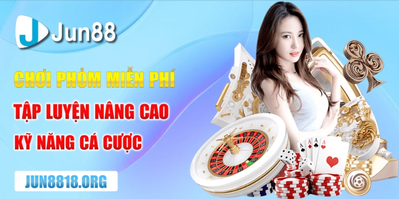 choi phom mien phi tap luyen nang cao ky nang ca cuoc