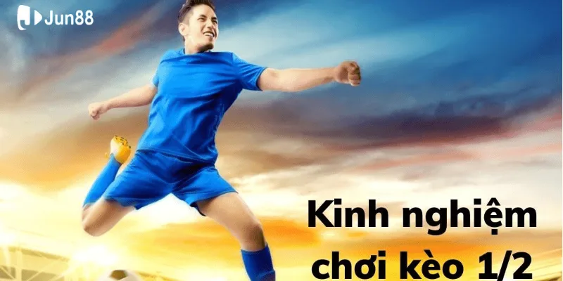 Kèo chấp nửa trái Jun88, chiến thuật đỉnh cao để thắng đậm dễ dàng 3 Lưu ý chơi kèo chấp 0,5 trái