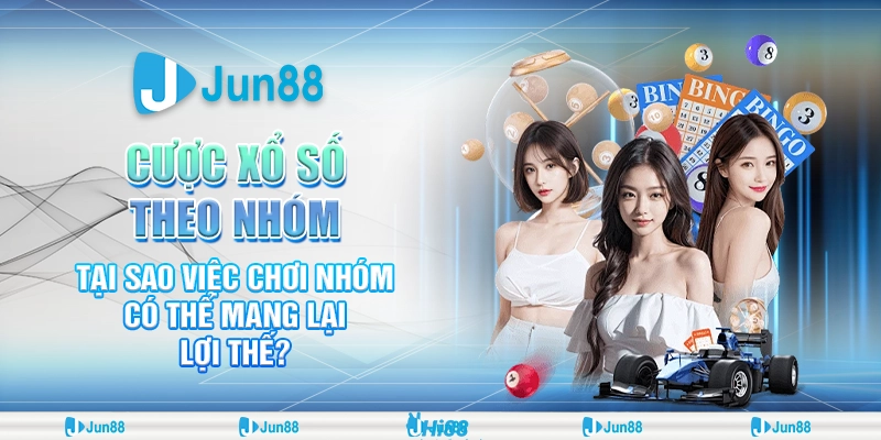 Cược xổ số theo nhóm: Tại sao việc chơi nhóm có thể mang lại lợi thế?