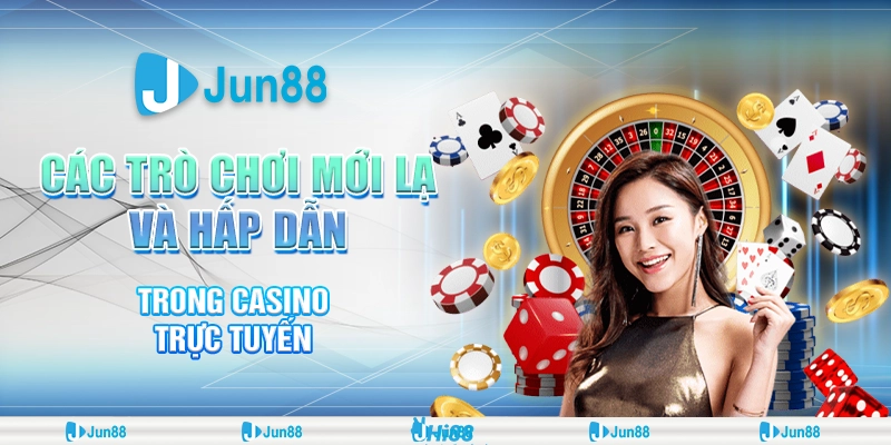 Casino trực tuyến với các trò chơi mới – Trải nghiệm đỉnh cao